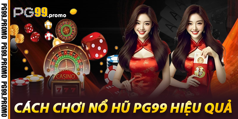 Nổ Hũ Pg99 - Đột Phá May Mắn Với Những Mẹo Chơi Hiệu Quả 2 Cách Chơi Nổ Hũ Pg99 Hiệu Quả